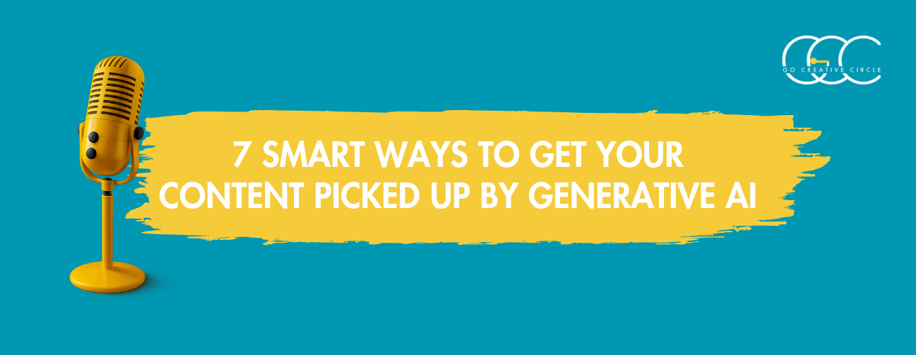 7 Smart Ways to Get Your Content Picked Up by Generative AI