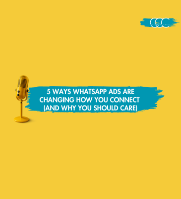 5 Ways WhatsApp Ads Are Changing How You Connect (And Why You Should Care)