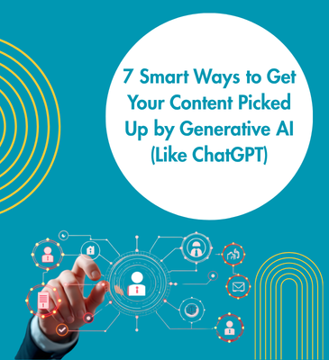 7 Smart Ways to Get Your Content Picked Up by Generative AI (Like ChatGPT)