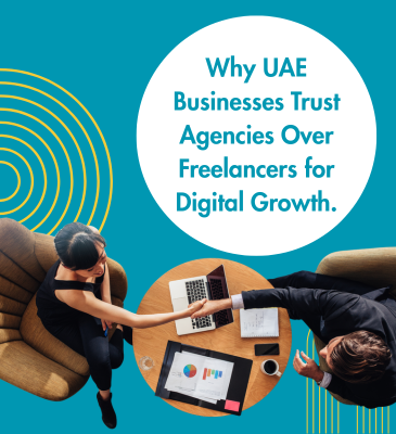 Why UAE Businesses Trust Agencies Over Freelancers for Digital Growth