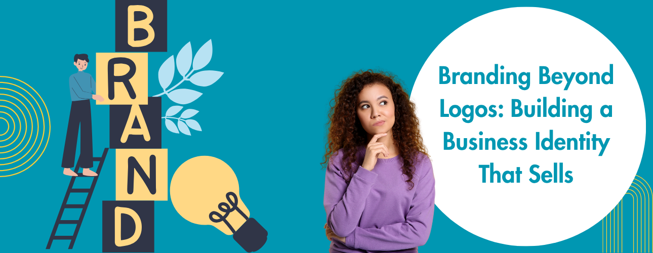 Branding Beyond Logos Building a Business Identity That Sells Banner