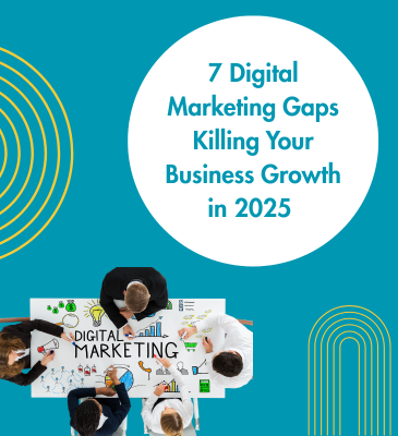 7 Digital Marketing Gaps Killing Your Business Growth in 2025