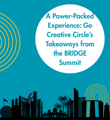 A Power-Packed Experience: Go Creative Circle’s Takeaways from the BRIDGE Summit