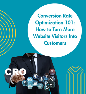 Conversion Rate Optimization 101 How to Turn More Website Visitors Into Customers