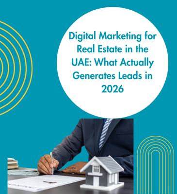 Digital Marketing for Real Estate in the UAE What Actually Generates Leads in 2026