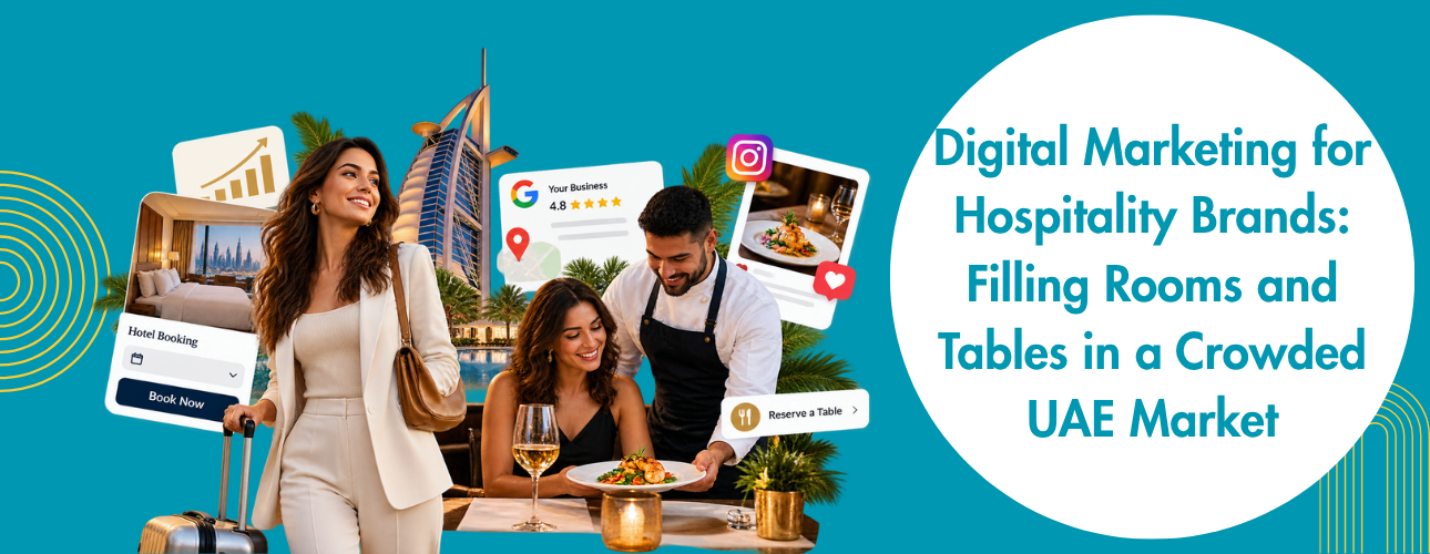 Digital Marketing for Hospitality Brands Filling Rooms and Tables in a Crowded UAE Market